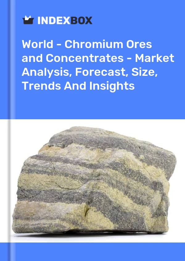 Report World - Chromium Ores and Concentrates - Market Analysis, Forecast, Size, Trends and Insights for 499$