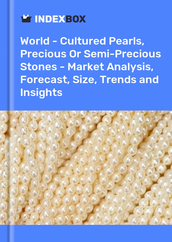 Welt – Zuchtperlen, Edelsteine ​​oder Halbedelsteine ​​– Marktanalyse, Prognose, Größe, Trends und Einblicke