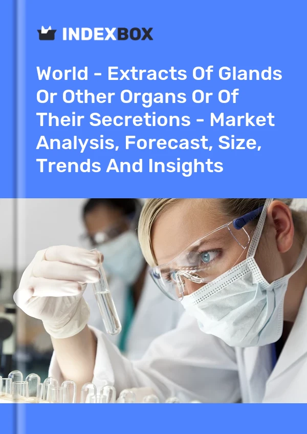 Report World - Extracts of Glands or Other Organs or of Their Secretions - Market Analysis, Forecast, Size, Trends and Insights for 499$