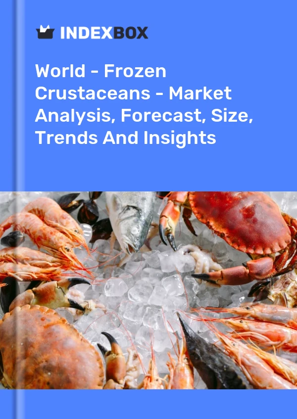 Report World - Frozen Crustaceans - Market Analysis, Forecast, Size, Trends and Insights for 499$