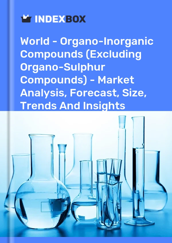 Report World - Organo-Inorganic Compounds (Excluding Organo-Sulphur Compounds) - Market Analysis, Forecast, Size, Trends and Insights for 499$