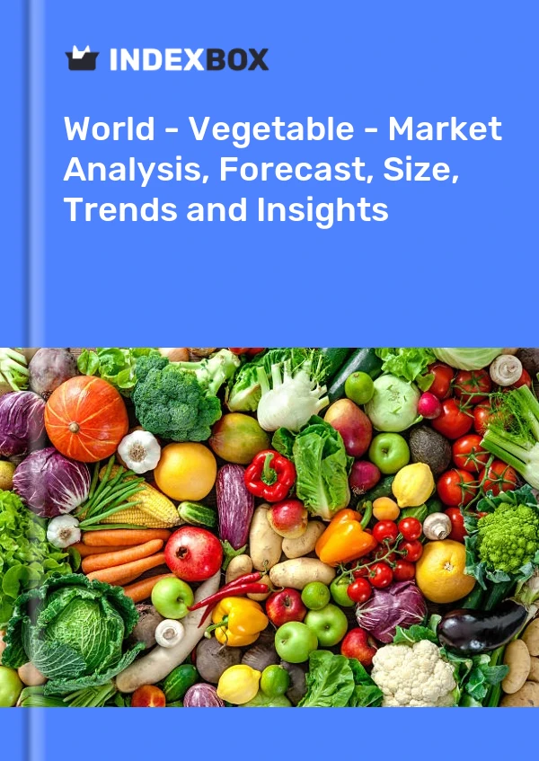 Welt - Gemüse - Marktanalyse, Prognose, Größe, Trends und Einblicke