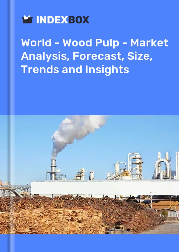 Welt - Zellstoff - Marktanalyse, Prognose, Größe, Trends und Einblicke